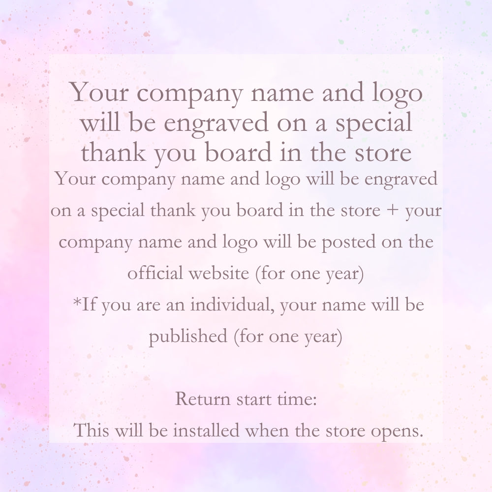 Your company name and logo will be engraved on a special thank you board in the store